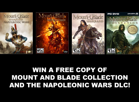 Win 5 copies of Mount and Blade collection and 5 copies of Napoleonic Wars DLC CONTEST!